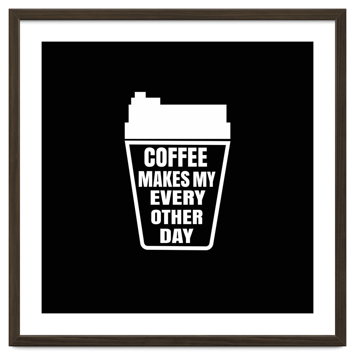 Coffee Makes My Every Other Day