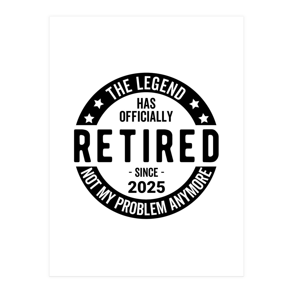 The Legend Has Officially Since 2025 Funny Retirement (Print Only)