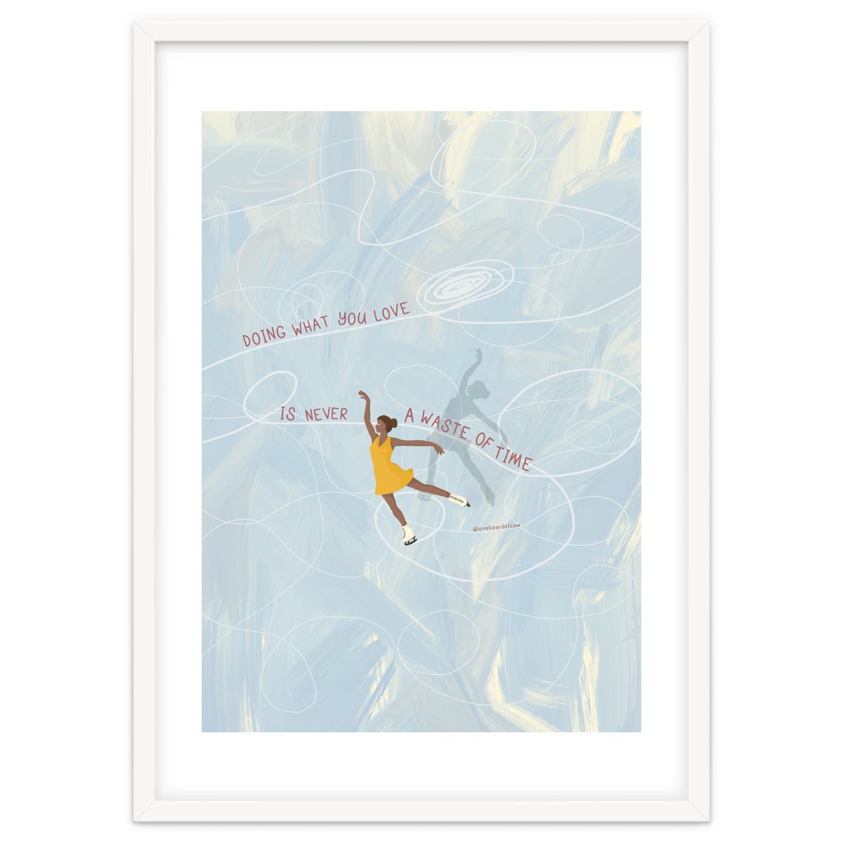 Doing What You Love Is Never A Waste Of Time