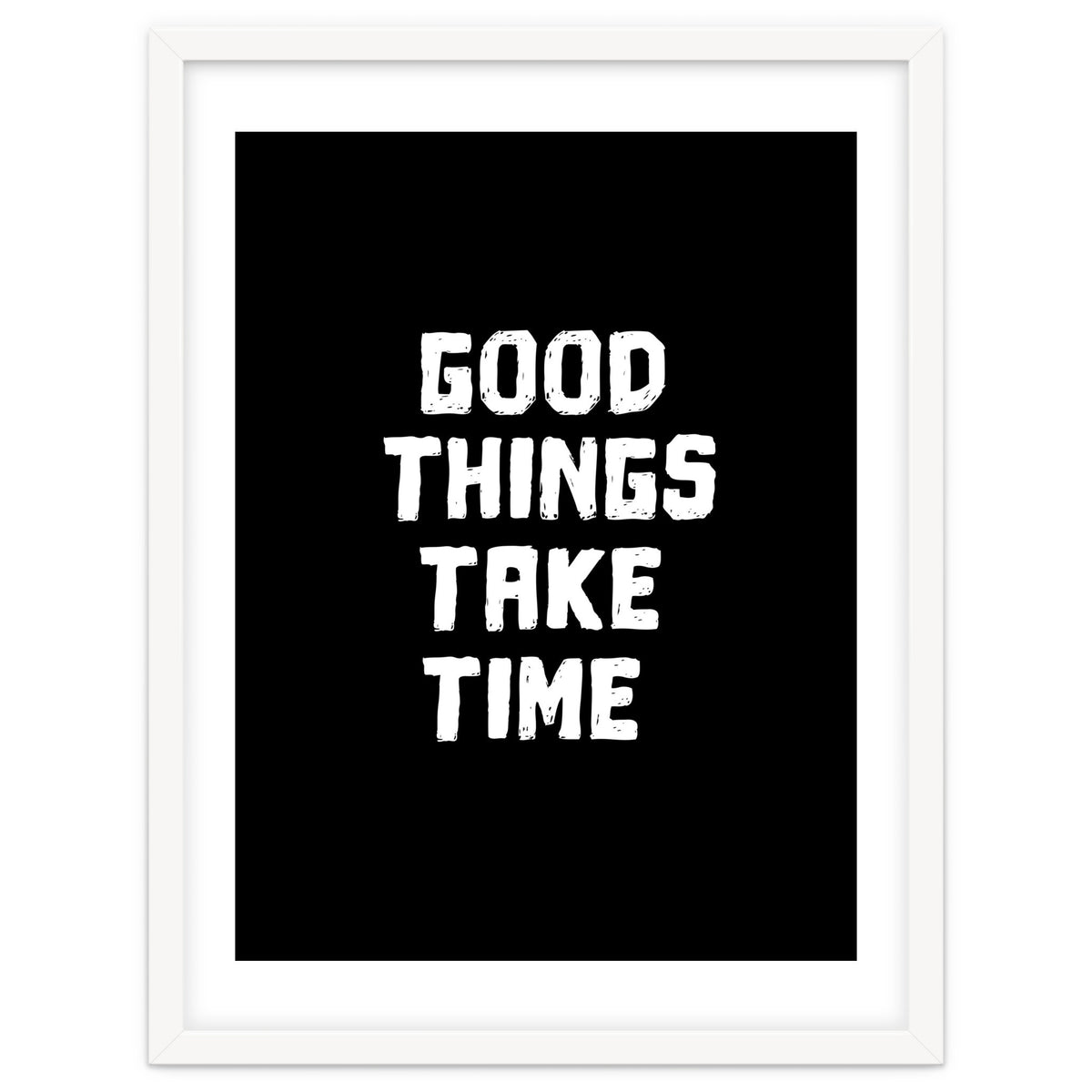 Good things take time