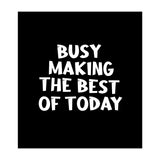 Busy making the best of today (Print Only) thumbnail