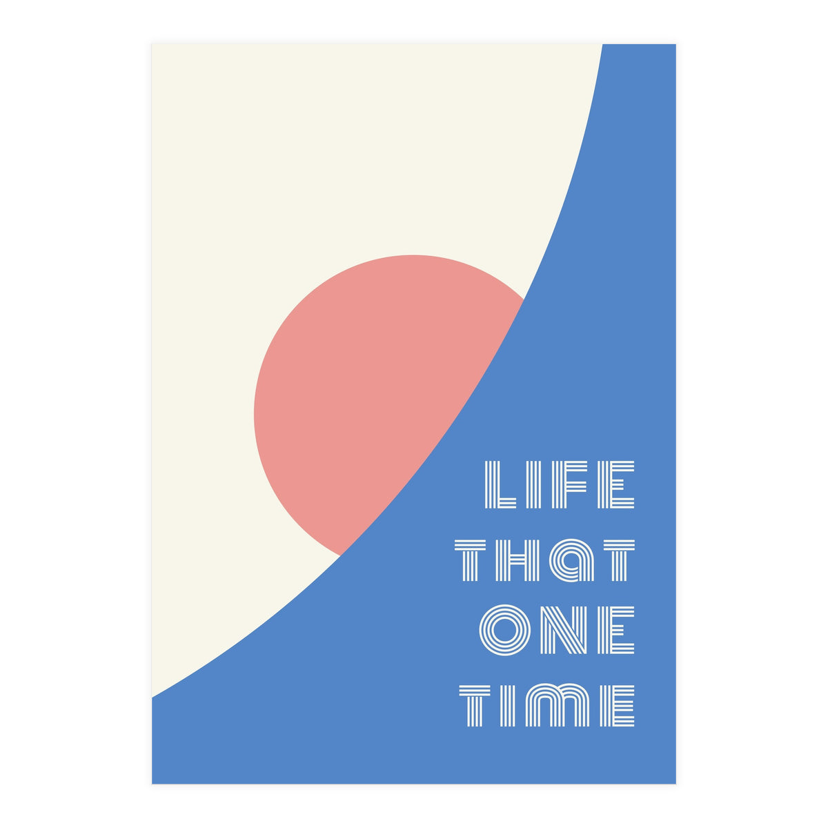 life that one time (Print Only)