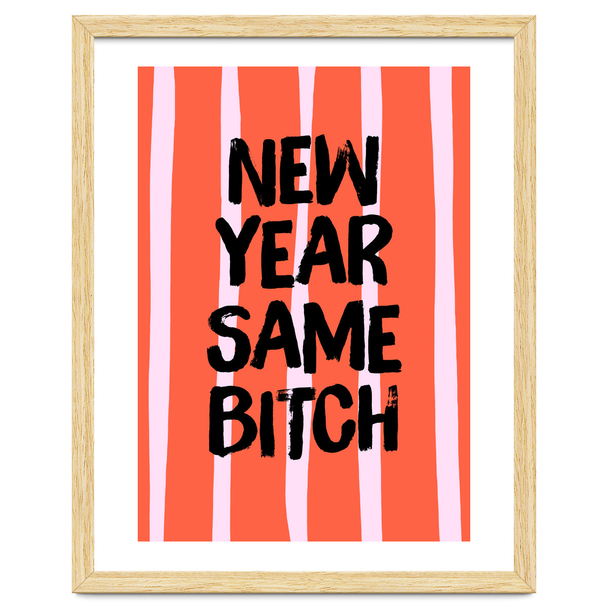 New Year Same Bitch, Funny Bold Quote Poster for Confident Girl Boss Decor