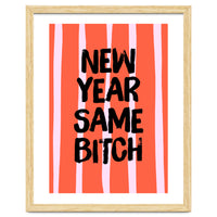New Year Same Bitch, Funny Bold Quote Poster for Confident Girl Boss Decor