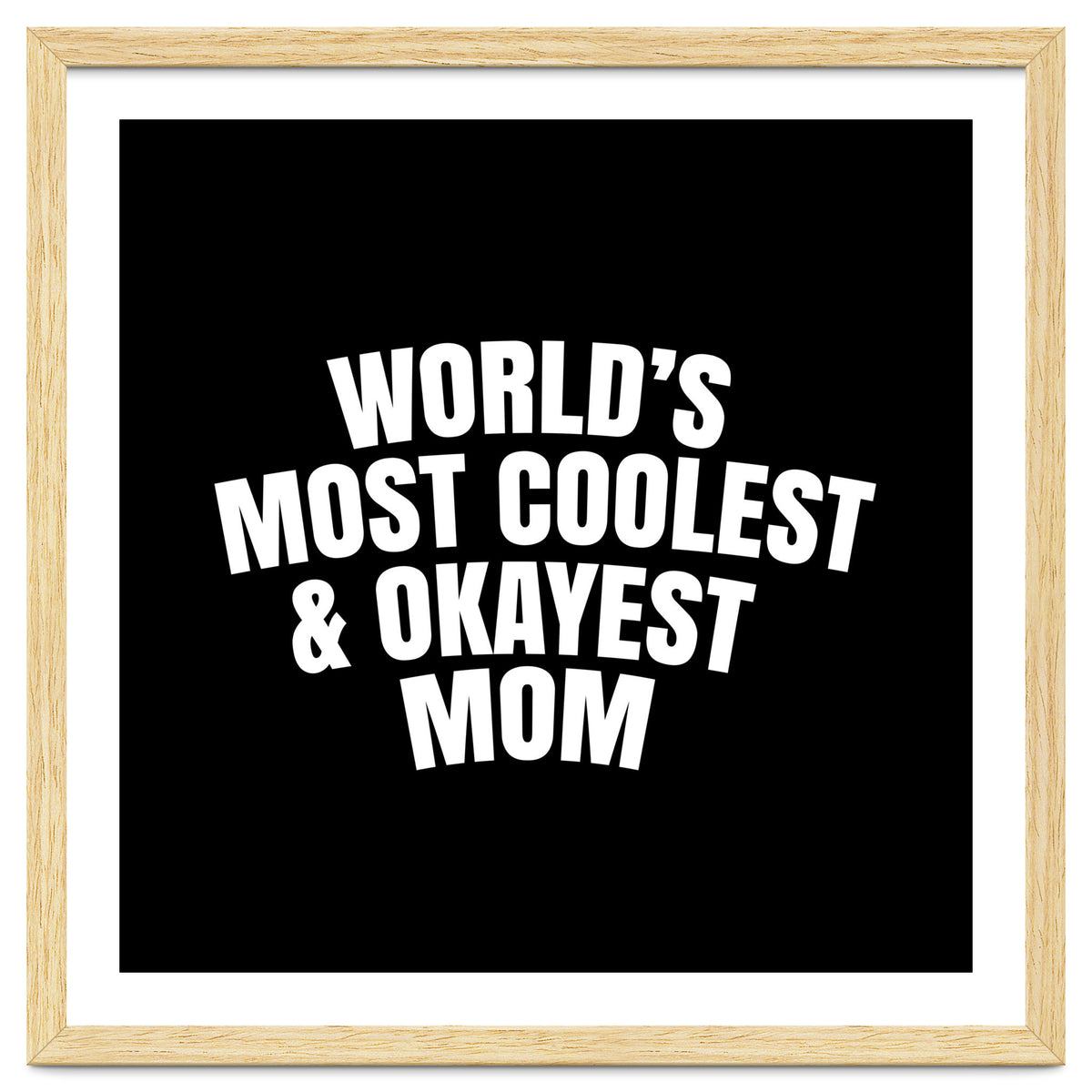 World's most coolest and okayest mom