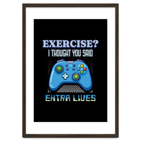 Exercise I Thought You Said Extra Lives – Gamer Humor Gift for Video Game Lovers