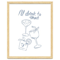 Ill Drink To That