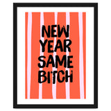 New Year Same Bitch, Funny Bold Quote Poster for Confident Girl Boss Decor thumbnail