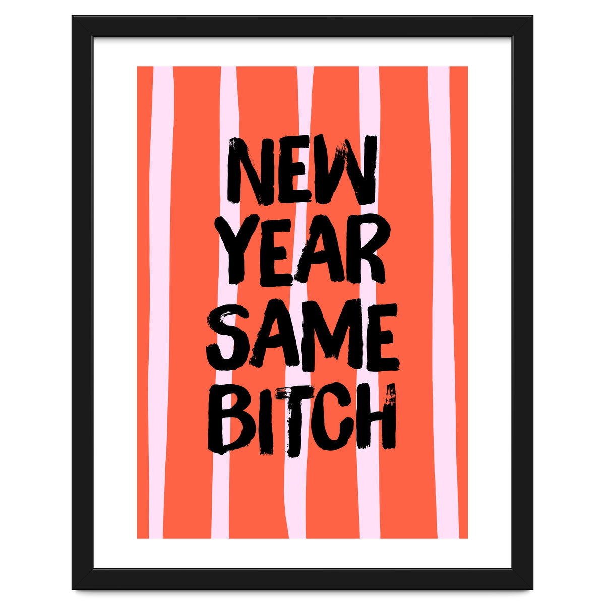 New Year Same Bitch, Funny Bold Quote Poster for Confident Girl Boss Decor