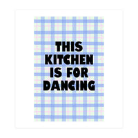 This Kitchen Is For Dancing, Fun Quote Print for Happy Cooking Home Decor (Print Only)