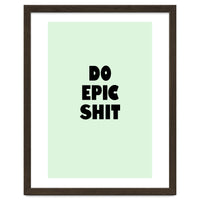 Do Epic Shit, Motivational Quote Poster, Bold Typography Print for Office Decor