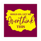 Hold On Let Me overthink this (Print Only) thumbnail