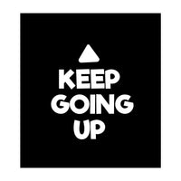 Keep Going Up (Print Only)