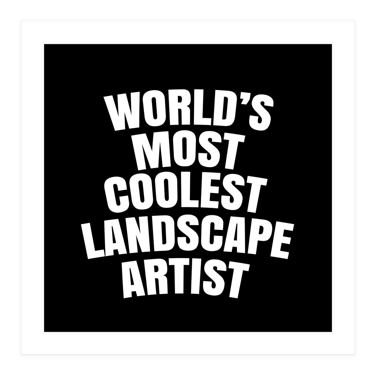 World's most coolest landscape artist (Print Only)