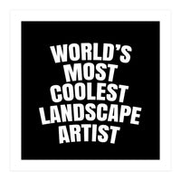 World's most coolest landscape artist (Print Only)