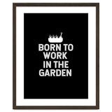 Born to work in the garden thumbnail
