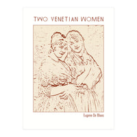 Two Venetian Women   (Print Only)