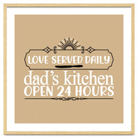 Love Served Daily Dad's Kitchen Open 24 Hours