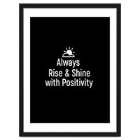 Always rise and shine with positivity