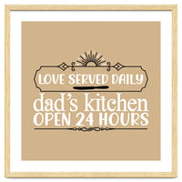 Love Served Daily Dad's Kitchen Open 24 Hours