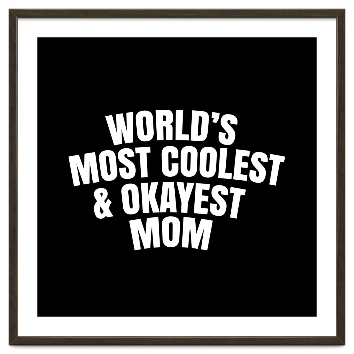 World's most coolest and okayest mom