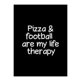 Pizza and football are my life therapy (Print Only) thumbnail