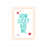 How Lucky Are We, Cute Positive Quote Print for Kids Room Decor (Print Only)