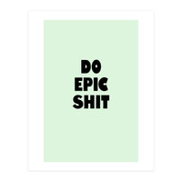 Do Epic Shit, Motivational Quote Poster, Bold Typography Print for Office Decor (Print Only)