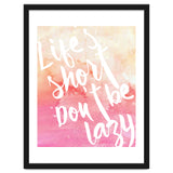 Life's Short, Don't Be Lazy thumbnail