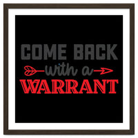 Come Back With A Warrant