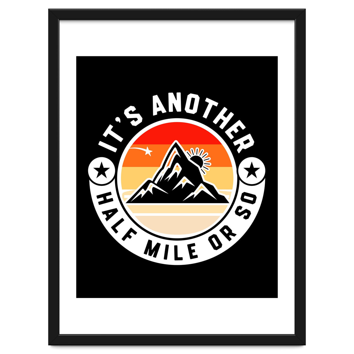 It's Another Half Mile Or So – Funny Hiking Quote Gift For Hikers