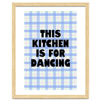 This Kitchen Is For Dancing, Fun Quote Print for Happy Cooking Home Decor