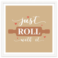 Just Roll With It