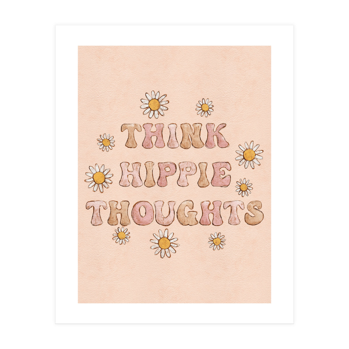 Think Hippie Thoughts (Print Only)