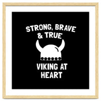 Strong, Brave and True Viking at Heart