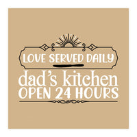 Love Served Daily Dad's Kitchen Open 24 Hours  (Print Only)