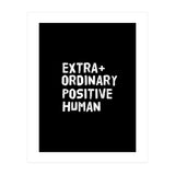 Extra Ordinary Positive Human (Print Only) thumbnail