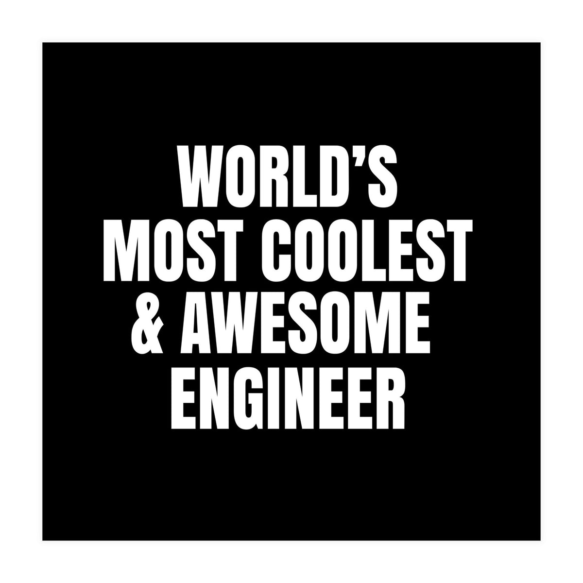 World's most coolest and awesome engineer (Print Only)