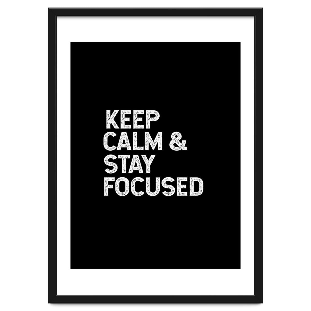 keep calm and stay focused