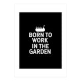 Born to work in the garden  (Print Only) thumbnail