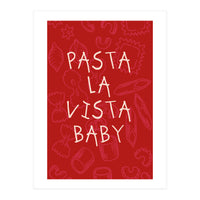 Pasta La Vista Baby, Funny Red Kitchen Quote Poster for Playful Cooking Decor (Print Only)