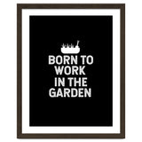 Born to work in the garden thumbnail