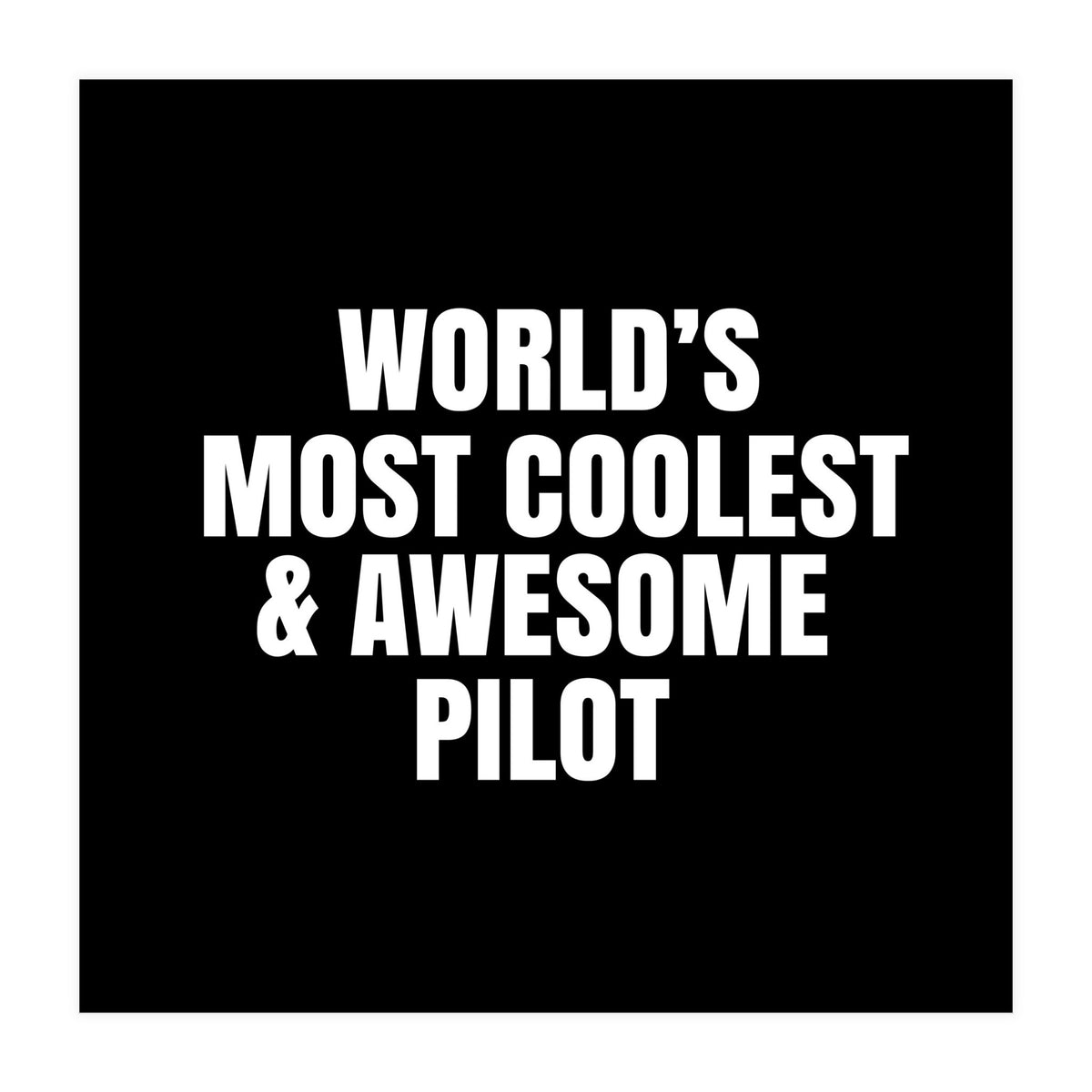 World's most coolest and awesome pilot (Print Only)