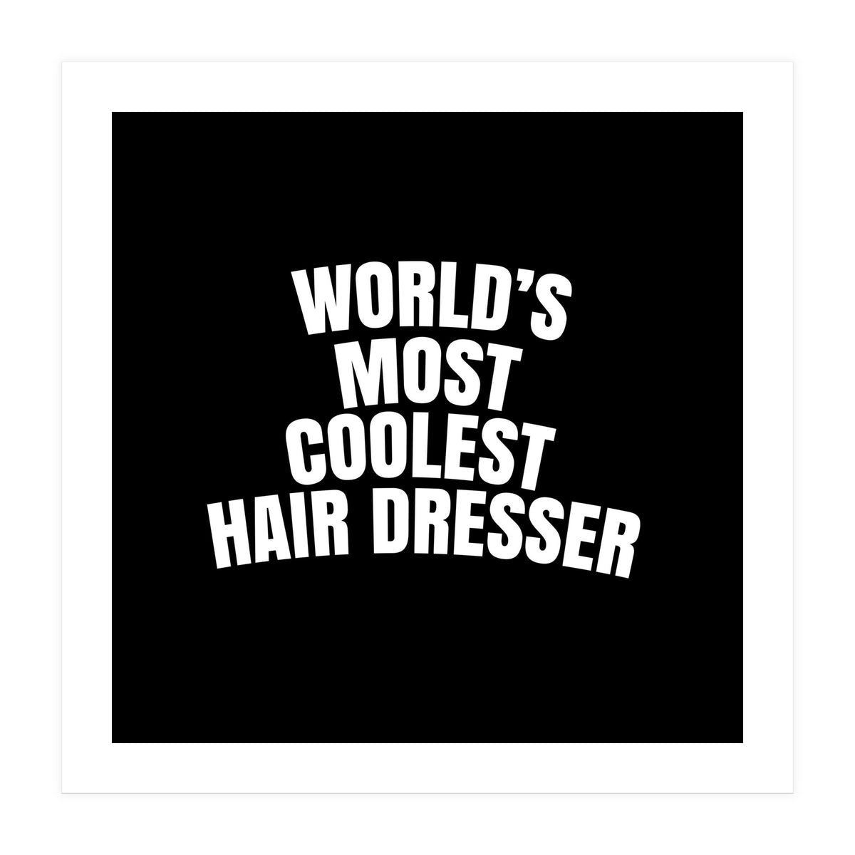 World's most coolest hair dresser (Print Only)