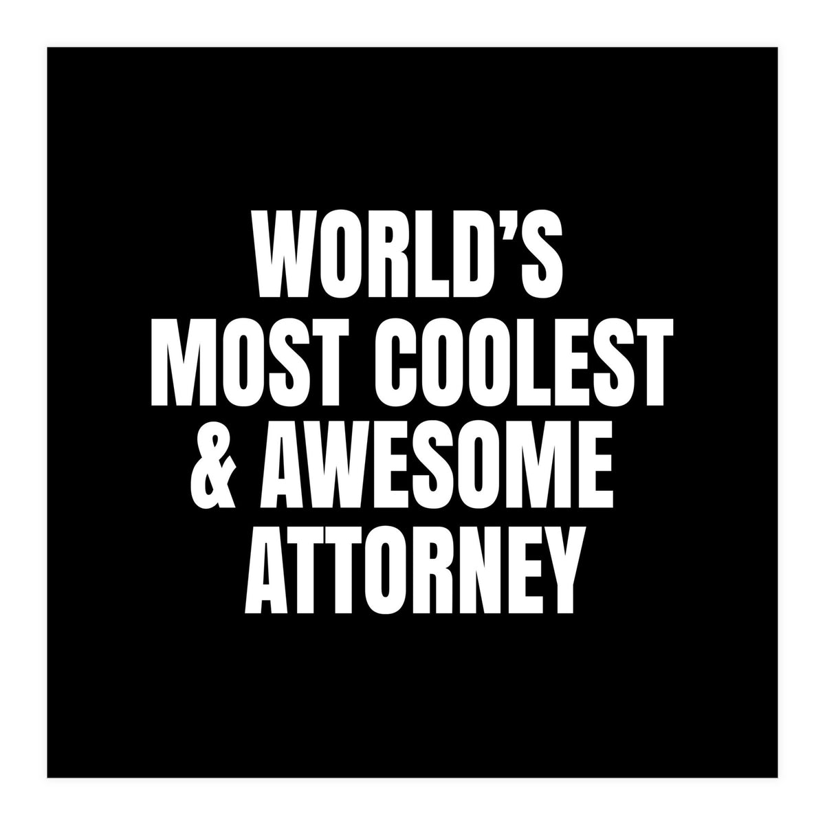 World's most coolest and awesome attorney (Print Only)