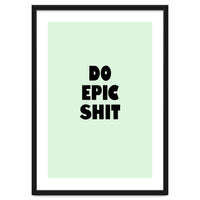Do Epic Shit, Motivational Quote Poster, Bold Typography Print for Office Decor