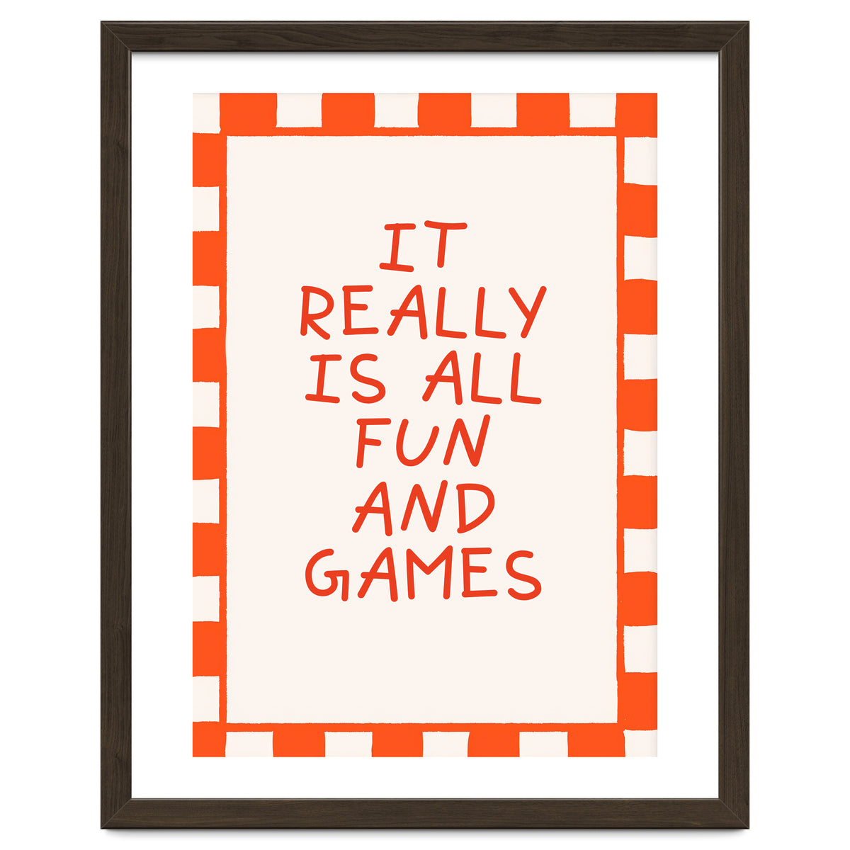 It Really Is All Fun and Games, Playful Quote Print for Happy Spaces