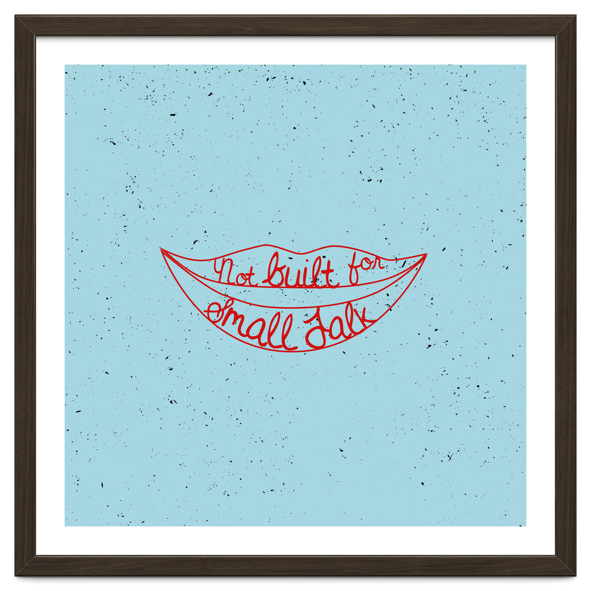 Not Built For Small Talk