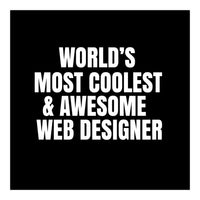 World's most coolest and awesome web designer (Print Only)