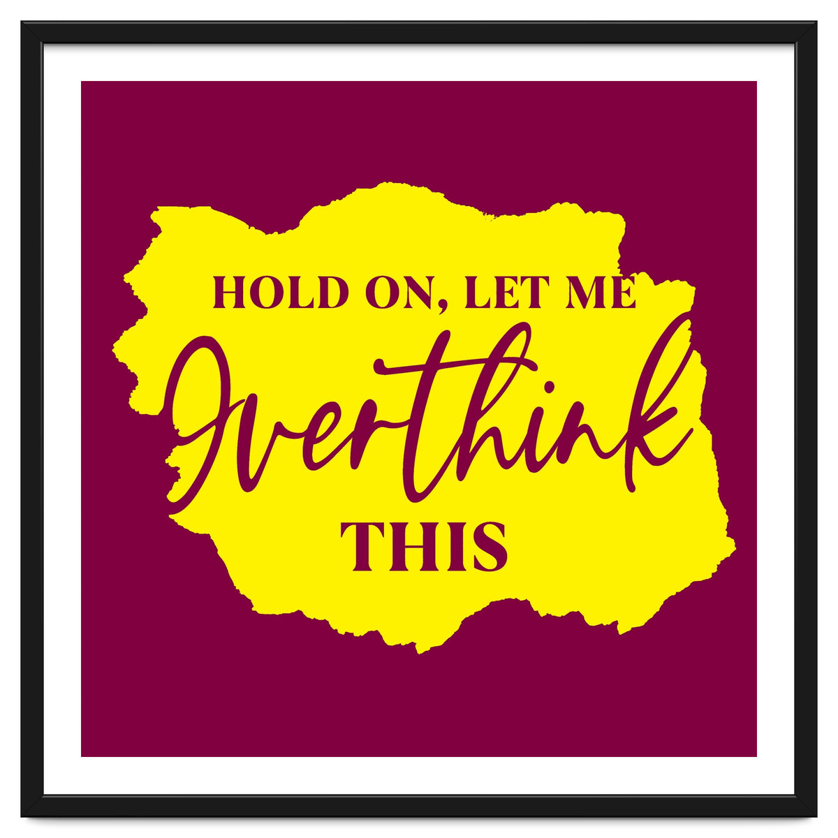 Hold On Let Me overthink this